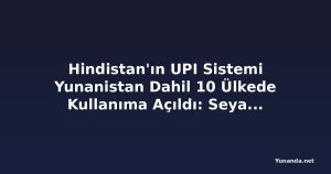 Hindistan'ın UPI Sistemi Yunanistan Dahil 10 Ülkede Kullanıma Açıldı: Seyahat Ödemelerinde Devrim