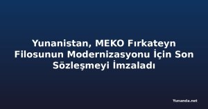 Yunanistan, MEKO Fırkateyn Filosunun Modernizasyonu İçin Son Sözleşmeyi İmzaladı