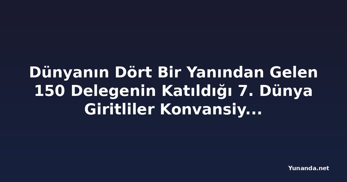 Dünyanın Dört Bir Yanından Gelen 150 Delegenin Katıldığı 7. Dünya Giritliler Konvansiyonu Chania'da Gerçekleşecek