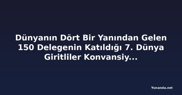 Dünyanın Dört Bir Yanından Gelen 150 Delegenin Katıldığı 7. Dünya Giritliler Konvansiyonu Chania'da Gerçekleşecek