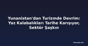 Yunanistan'dan Turizmde Devrim: Yaz Kalabalıkları Tarihe Karışıyor, Sektör Şaşkın