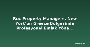 Roc Property Managers, New York'un Greece Bölgesinde Profesyonel Emlak Yönetim Hizmetlerini Genişletiyor