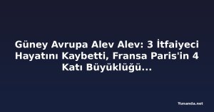 Güney Avrupa Alev Alev: 3 İtfaiyeci Hayatını Kaybetti, Fransa Paris'in 4 Katı Büyüklüğündeki Yangınla Mücadele Ediyor