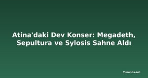 Atina'daki Dev Konser: Megadeth, Sepultura ve Sylosis Sahne Aldı