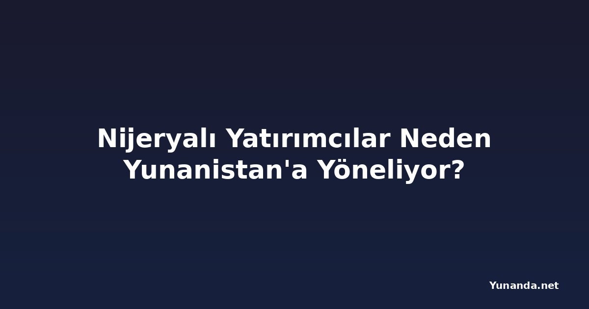Nijeryalı Yatırımcılar Neden Yunanistan'a Yöneliyor?