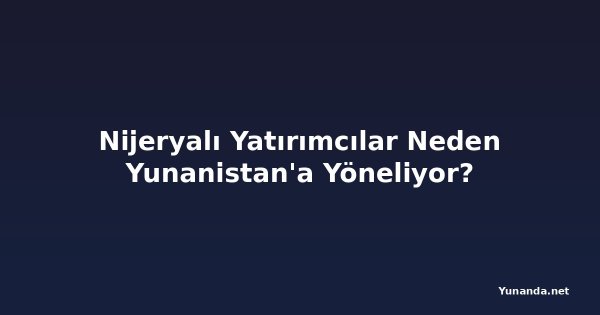 Nijeryalı Yatırımcılar Neden Yunanistan'a Yöneliyor?