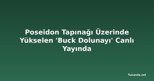 Poseidon Tapınağı Üzerinde Yükselen 'Buck Dolunayı' Canlı Yayında