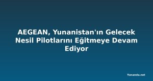 AEGEAN, Yunanistan'ın Gelecek Nesil Pilotlarını Eğitmeye Devam Ediyor