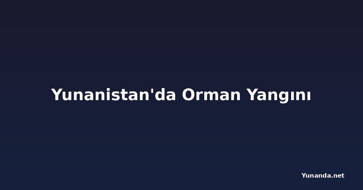 Yunanistan'da Orman Yangını