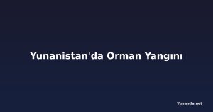 Yunanistan'da Orman Yangını