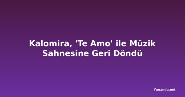 Kalomira, 'Te Amo' ile Müzik Sahnesine Geri Döndü