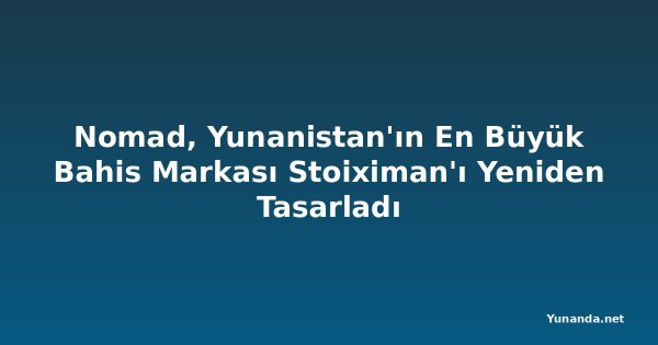 Nomad, Yunanistan'ın En Büyük Bahis Markası Stoiximan'ı Yeniden Tasarladı