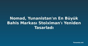 Nomad, Yunanistan'ın En Büyük Bahis Markası Stoiximan'ı Yeniden Tasarladı