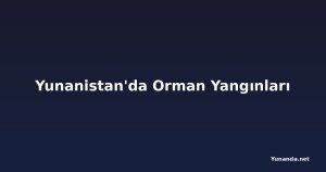 Yunanistan'da Orman Yangınları
