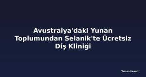 Avustralya'daki Yunan Toplumundan Selanik'te Ücretsiz Diş Kliniği
