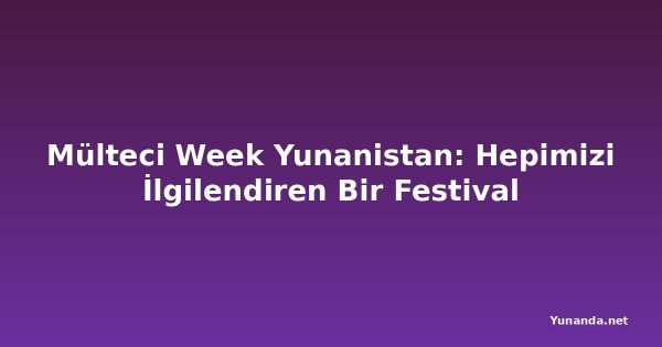 Mülteci Week Yunanistan: Hepimizi İlgilendiren Bir Festival