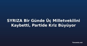 SYRIZA Bir Günde Üç Milletvekilini Kaybetti, Partide Kriz Büyüyor