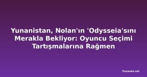 Yunanistan, Nolan'ın 'Odysseia'sını Merakla Bekliyor: Oyuncu Seçimi Tartışmalarına Rağmen