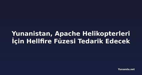 Yunanistan, Apache Helikopterleri İçin Hellfire Füzesi Tedarik Edecek