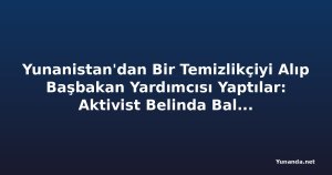 Yunanistan'dan Bir Temizlikçiyi Alıp Başbakan Yardımcısı Yaptılar: Aktivist Belinda Balluku'yu Hedef Aldı