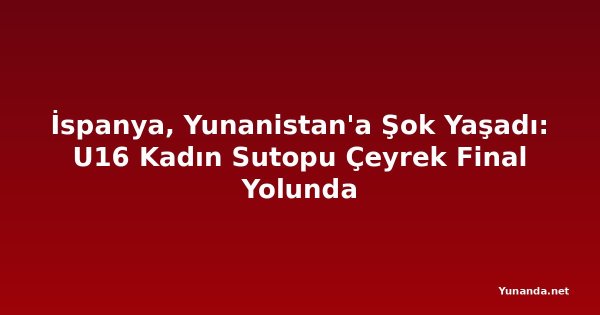 İspanya, Yunanistan'a Şok Yaşadı: U16 Kadın Sutopu Çeyrek Final Yolunda