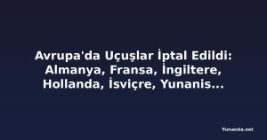 Avrupa'da Uçuşlar İptal Edildi: Almanya, Fransa, İngiltere, Hollanda, İsviçre, Yunanistan ve Daha Fazlası 325 Uçuşu İptal Etti ve 3,899 Uçuşu Geciktirdi