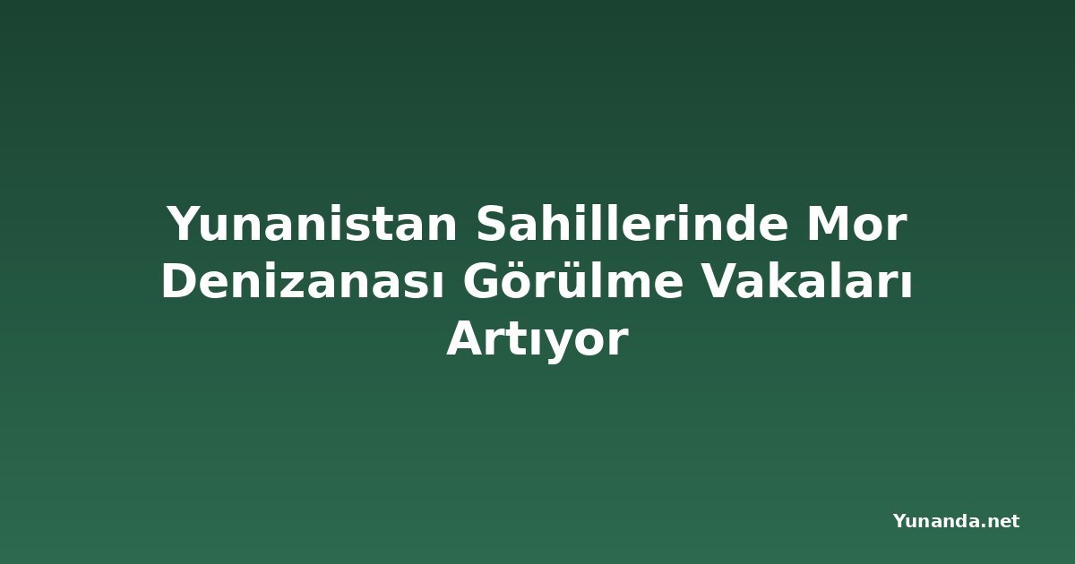 Yunanistan Sahillerinde Mor Denizanası Görülme Vakaları Artıyor