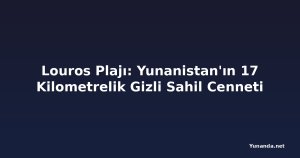 Louros Plajı: Yunanistan'ın 17 Kilometrelik Gizli Sahil Cenneti