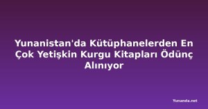 Yunanistan'da Kütüphanelerden En Çok Yetişkin Kurgu Kitapları Ödünç Alınıyor