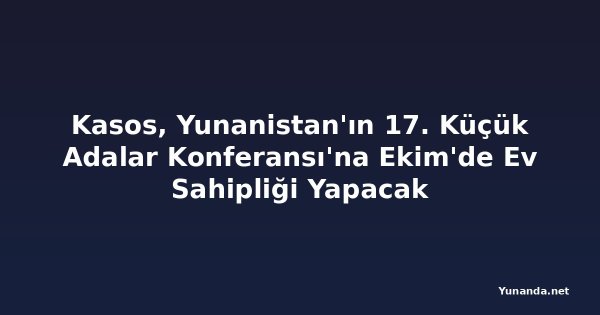 Kasos, Yunanistan'ın 17. Küçük Adalar Konferansı'na Ekim'de Ev Sahipliği Yapacak