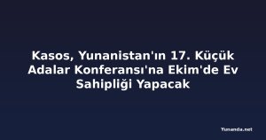 Kasos, Yunanistan'ın 17. Küçük Adalar Konferansı'na Ekim'de Ev Sahipliği Yapacak