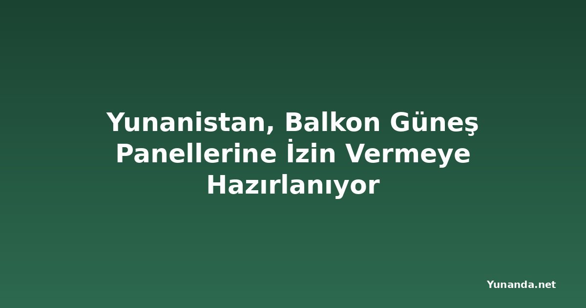 Yunanistan, Balkon Güneş Panellerine İzin Vermeye Hazırlanıyor