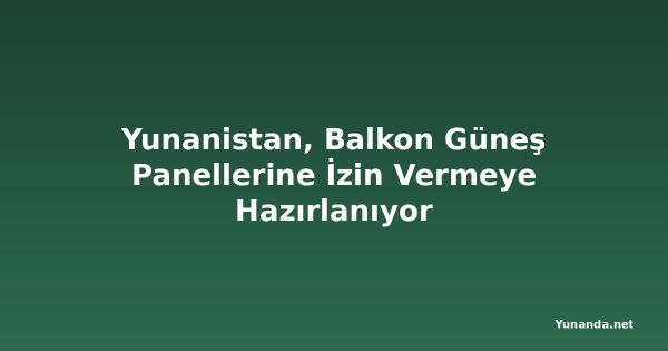 Yunanistan, Balkon Güneş Panellerine İzin Vermeye Hazırlanıyor