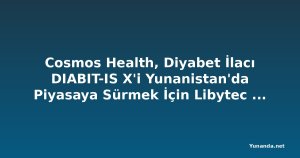 Cosmos Health, Diyabet İlacı DIABIT-IS X'i Yunanistan'da Piyasaya Sürmek İçin Libytec ile Anlaştı