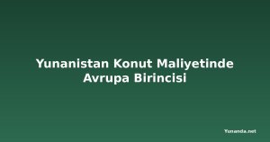 Yunanistan Konut Maliyetinde Avrupa Birincisi