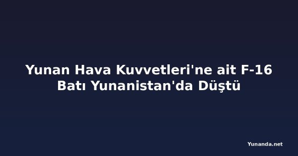 Yunan Hava Kuvvetleri'ne ait F-16 Batı Yunanistan'da Düştü
