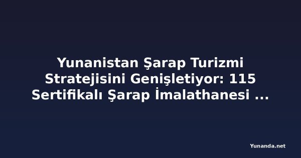 Yunanistan Şarap Turizmi Stratejisini Genişletiyor: 115 Sertifikalı Şarap İmalathanesi Sürdürülebilir Seyahat, Yerel Gastronomi ve Otantik Bölgesel Deneyimleri Teşvik Ediyor