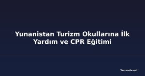 Yunanistan Turizm Okullarına İlk Yardım ve CPR Eğitimi