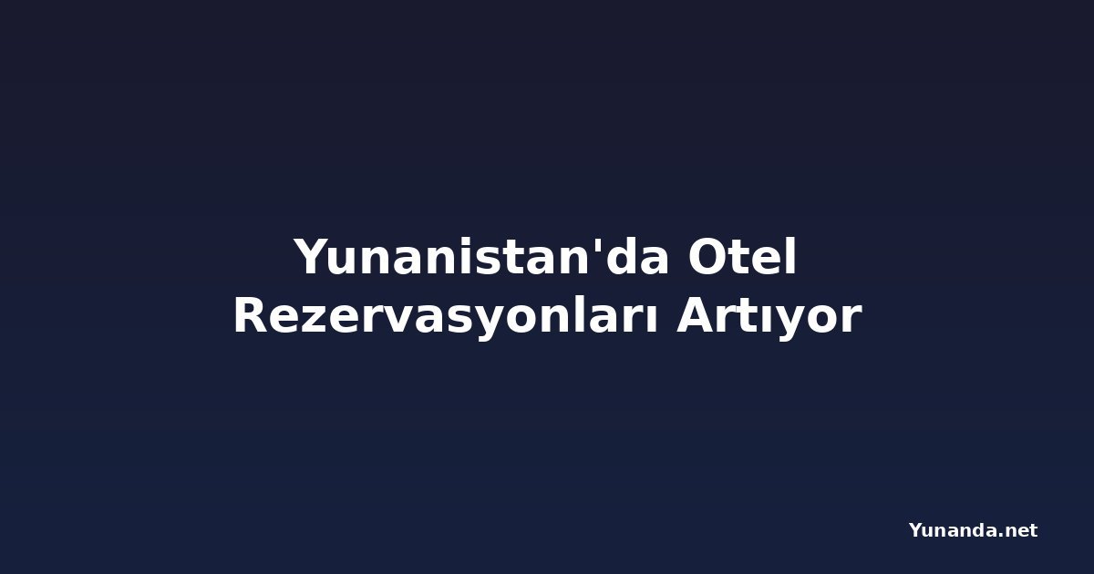 Yunanistan'da Otel Rezervasyonları Artıyor