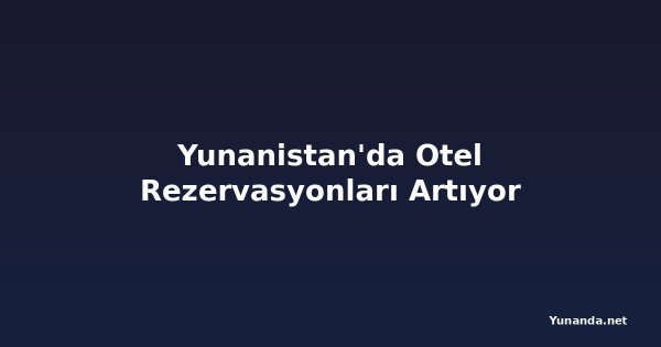 Yunanistan'da Otel Rezervasyonları Artıyor