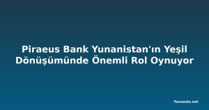 Piraeus Bank Yunanistan'ın Yeşil Dönüşümünde Önemli Rol Oynuyor