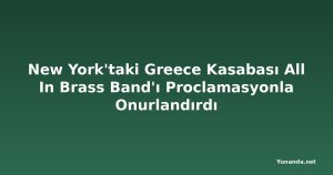New York'taki Greece Kasabası All In Brass Band'ı Proclamasyonla Onurlandırdı
