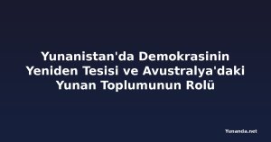 Yunanistan'da Demokrasinin Yeniden Tesisi ve Avustralya'daki Yunan Toplumunun Rolü