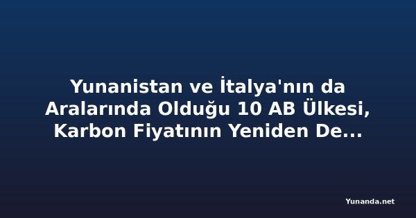 Yunanistan ve İtalya'nın da Aralarında Olduğu 10 AB Ülkesi, Karbon Fiyatının Yeniden Değerlendirilmesini İstedi
