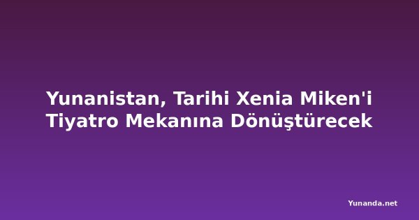 Yunanistan, Tarihi Xenia Miken'i Tiyatro Mekanına Dönüştürecek