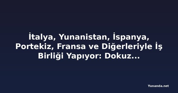 İtalya, Yunanistan, İspanya, Portekiz, Fransa ve Diğerleriyle İş Birliği Yapıyor: Dokuz Avrupa Ülkesi Aşırı Sıcaklıklarla Karşı Karşıya