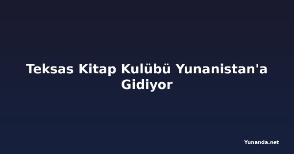 Teksas Kitap Kulübü Yunanistan'a Gidiyor