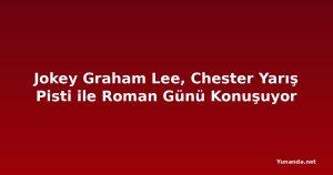 Jokey Graham Lee, Chester Yarış Pisti ile Roman Günü Konuşuyor