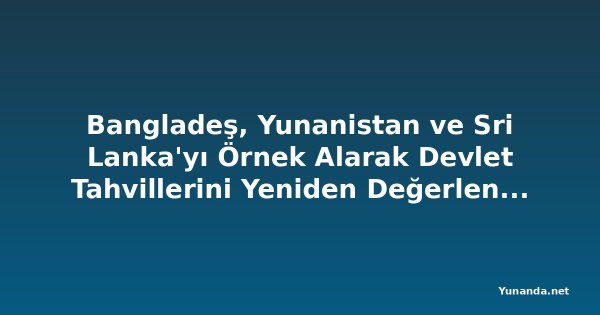 Bangladeş, Yunanistan ve Sri Lanka'yı Örnek Alarak Devlet Tahvillerini Yeniden Değerlendiriyor