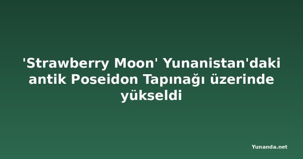 'Strawberry Moon' Yunanistan'daki antik Poseidon Tapınağı üzerinde yükseldi